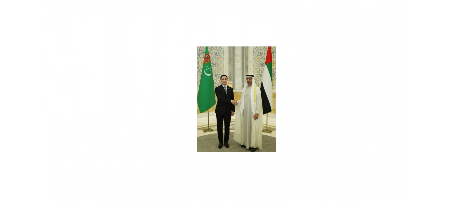 OFFICIAL VISIT OF THE PRESIDENT OF TURKMENISTAN TO THE UNITED ARAB EMIRATES
